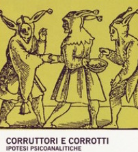 Corruttori e corrotti. Ipotesi psicoanalitiche